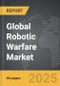 Robotic Warfare - Global Stategic Business Report - Product Image