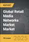 Retail Media Networks Market - Global Strategic Business Report - Product Thumbnail Image