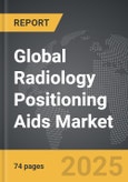 Radiology Positioning Aids - Global Strategic Business Report- Product Image