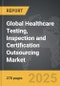 Healthcare Testing, Inspection and Certification Outsourcing - Global Strategic Business Report - Product Thumbnail Image