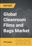 Cleanroom Films and Bags - Global Strategic Business Report- Product Image
