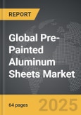 Pre-Painted Aluminum Sheets - Global Strategic Business Report- Product Image