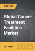 Cancer Treatment Facilities - Global Strategic Business Report- Product Image