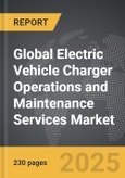 Electric Vehicle Charger Operations and Maintenance Services - Global Strategic Business Report- Product Image