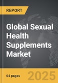Sexual Health Supplements - Global Strategic Business Report- Product Image