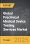 Preclinical Medical Device Testing Services - Global Strategic Business Report - Product Image