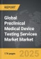 Preclinical Medical Device Testing Services Market - Global Strategic Business Report - Product Image