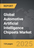 Automotive Artificial Intelligence Chipsets - Global Strategic Business Report- Product Image