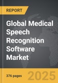 Medical Speech Recognition Software - Global Strategic Business Report- Product Image