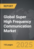 Super High Frequency Communication - Global Strategic Business Report- Product Image