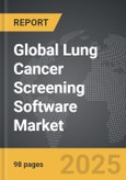 Lung Cancer Screening Software - Global Strategic Business Report- Product Image