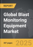 Blast Monitoring Equipment - Global Strategic Business Report- Product Image