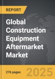 Construction Equipment Aftermarket - Global Strategic Business Report- Product Image