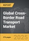 Cross-Border Road Transport - Global Strategic Business Report - Product Image