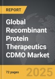 Recombinant Protein Therapeutics CDMO - Global Strategic Business Report- Product Image