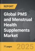 PMS and Menstrual Health Supplements - Global Strategic Business Report- Product Image