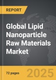 Lipid Nanoparticle Raw Materials - Global Strategic Business Report- Product Image