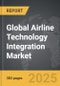Airline Technology Integration - Global Strategic Business Report - Product Image