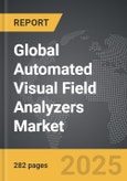 Automated Visual Field Analyzers - Global Strategic Business Report- Product Image
