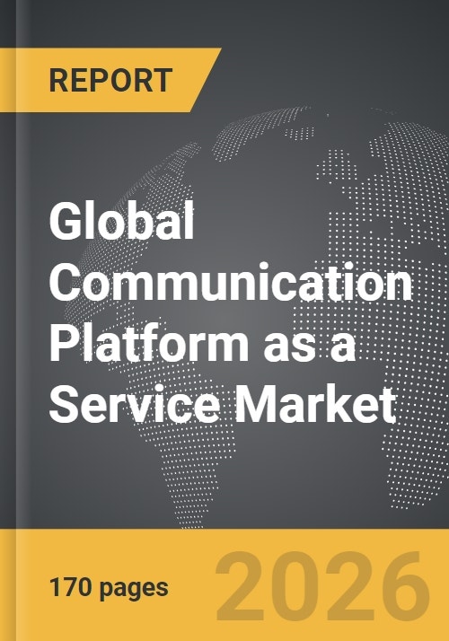 Communication Platform as a Service - Global Strategic Business Report