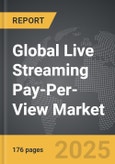 Live Streaming Pay-Per-View - Global Strategic Business Report- Product Image