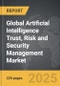 Artificial Intelligence Trust, Risk and Security Management - Global Strategic Business Report - Product Image
