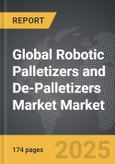 Robotic Palletizers and De-Palletizers Market - Global Strategic Business Report- Product Image