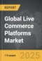 Live Commerce Platforms - Global Strategic Business Report - Product Image