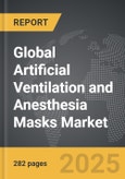 Artificial Ventilation and Anesthesia Masks - Global Strategic Business Report- Product Image