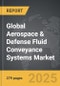 Aerospace & Defense Fluid Conveyance Systems - Global Strategic Business Report - Product Image
