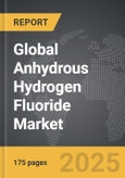 Anhydrous Hydrogen Fluoride - Global Strategic Business Report- Product Image