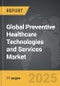 Preventive Healthcare Technologies and Services - Global Strategic Business Report - Product Image