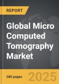 Micro Computed Tomography - Global Strategic Business Report- Product Image