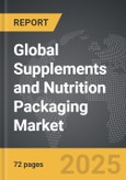 Supplements and Nutrition Packaging - Global Strategic Business Report- Product Image