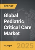 Pediatric Critical Care - Global Strategic Business Report- Product Image