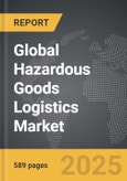 Hazardous Goods Logistics - Global Strategic Business Report- Product Image