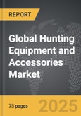 Hunting Equipment and Accessories - Global Strategic Business Report- Product Image