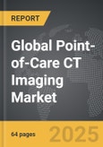 Point-of-Care CT Imaging - Global Strategic Business Report- Product Image