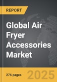 Air Fryer Accessories - Global Strategic Business Report- Product Image