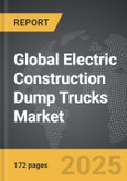 Electric Construction Dump Trucks - Global Strategic Business Report- Product Image