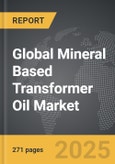 Mineral Based Transformer Oil - Global Strategic Business Report- Product Image