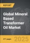 Mineral Based Transformer Oil - Global Strategic Business Report - Product Image