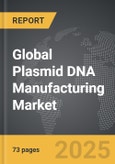 Plasmid DNA Manufacturing - Global Strategic Business Report- Product Image