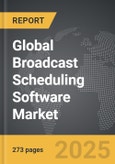 Broadcast Scheduling Software - Global Strategic Business Report- Product Image
