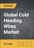 Cold Heading Wires - Global Strategic Business Report- Product Image
