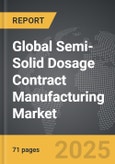 Semi-Solid Dosage Contract Manufacturing - Global Strategic Business Report- Product Image