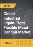 Industrial Liquid-Tight Flexible Metal Conduit - Global Strategic Business Report- Product Image