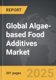 Algae-based Food Additives - Global Strategic Business Report- Product Image