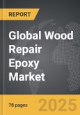 Wood Repair Epoxy - Global Strategic Business Report- Product Image