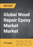 Wood Repair Epoxy Market - Global Strategic Business Report- Product Image
